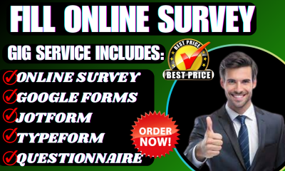 I will fill online survey, survey form, JotForm AI, Google Forms, online survey