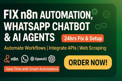 I will fix n8n automation WhatsApp chatbot API integration AI agents n8n web scraping