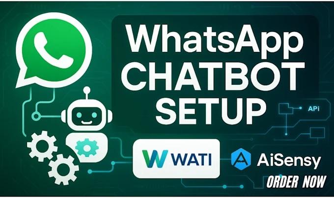 I will setup WhatsApp Chatbot, Automate WhatsApp API with WATI, AiSensy