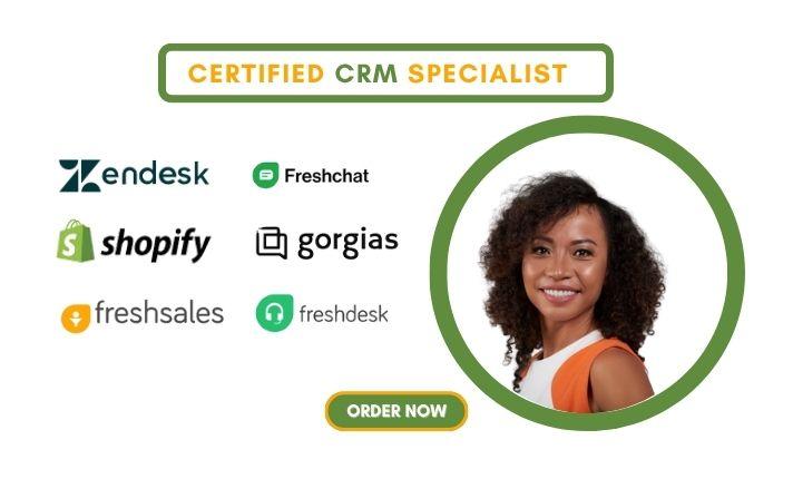 I will Gorgias, Freshsales CRM, Freshdesk, Zendesk Customer Support