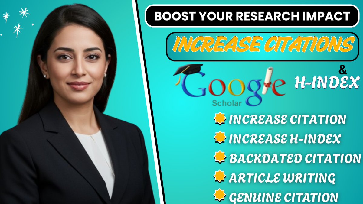 I Will Increase Google Scholar Citation and Boost H Index to Grow Your Academic Profile