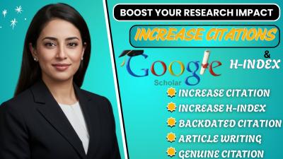 I Will Increase Google Scholar Citation and Boost H Index to Grow Your Academic Profile