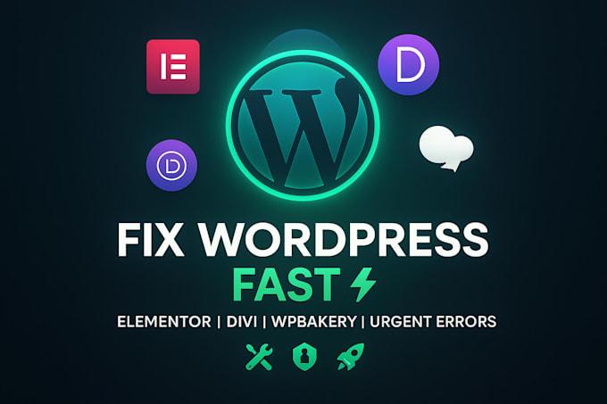 I Will Urgently Fix WordPress Website Issues in Elementor, Divi, WPBakery, or Any Builder