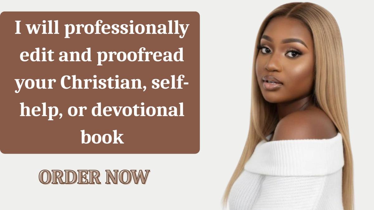 I will professionally edit and proofread your Christian, Self-Help, or Devotional Book