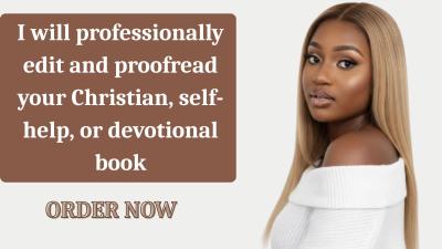 I will edit, proofread and format your manuscript, Christian self-help, and devotionals