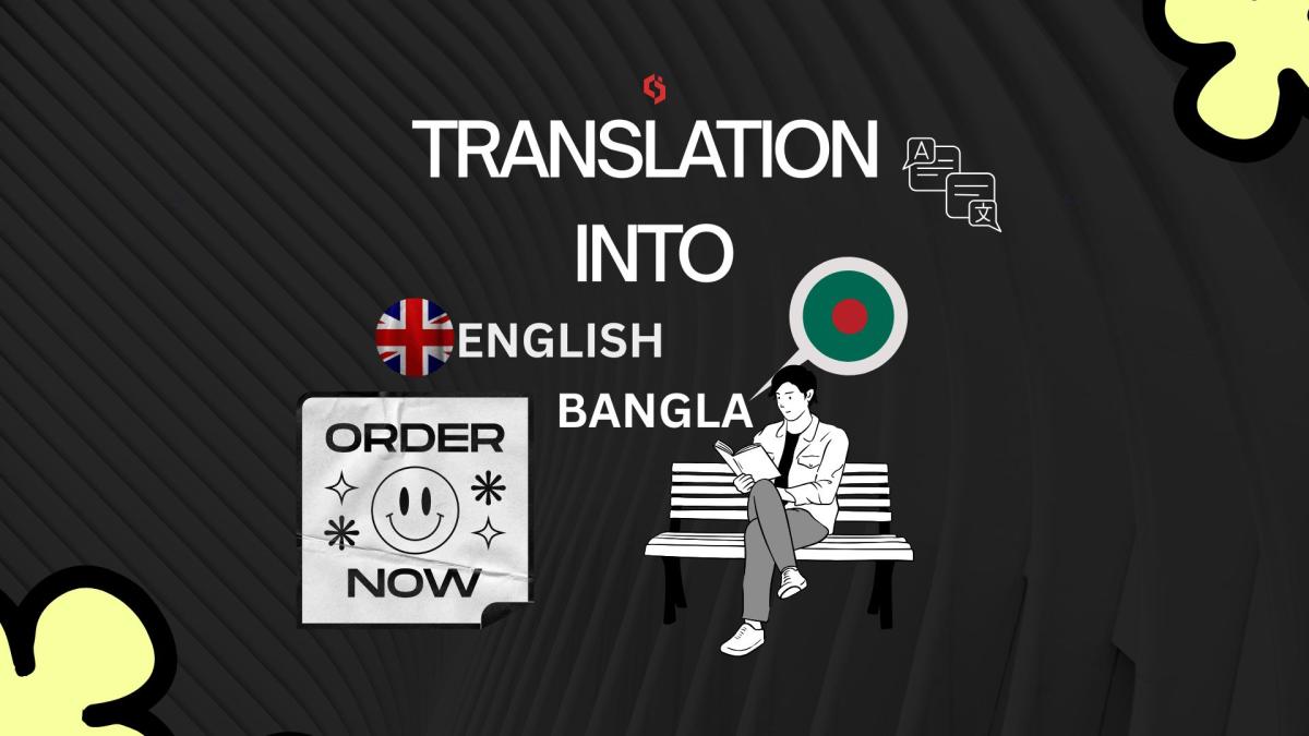 I will provide top quality English to Bangla Bangla to English translation