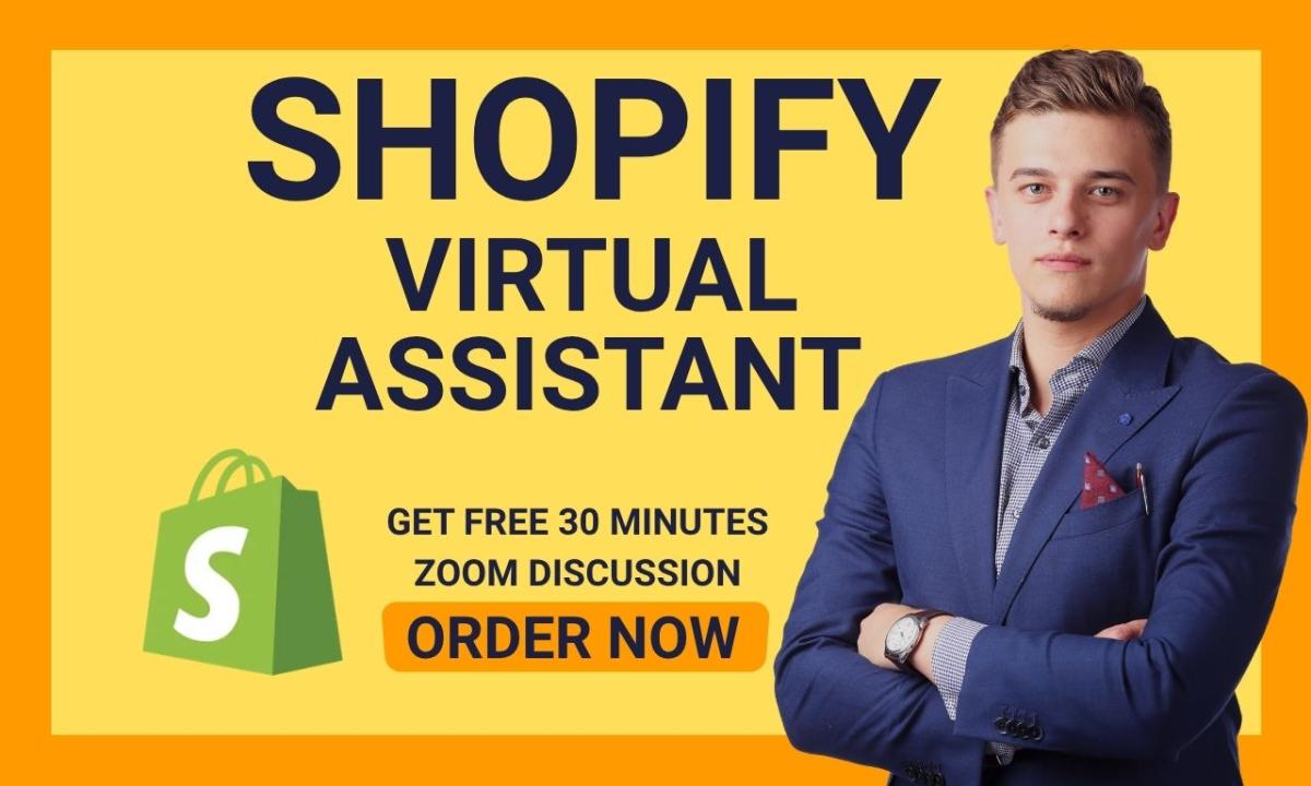 I will be your Shopify Virtual Assistant or Shopify Store Manager
