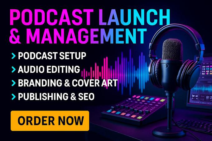 I Will Launch and Manage Your Podcast Setup | Help You Start Podcasting Professionally