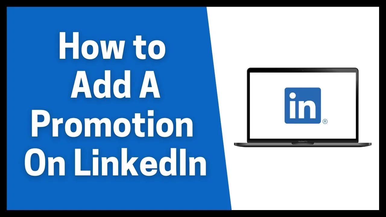 How to Add a Promotion on LinkedIn in 2024