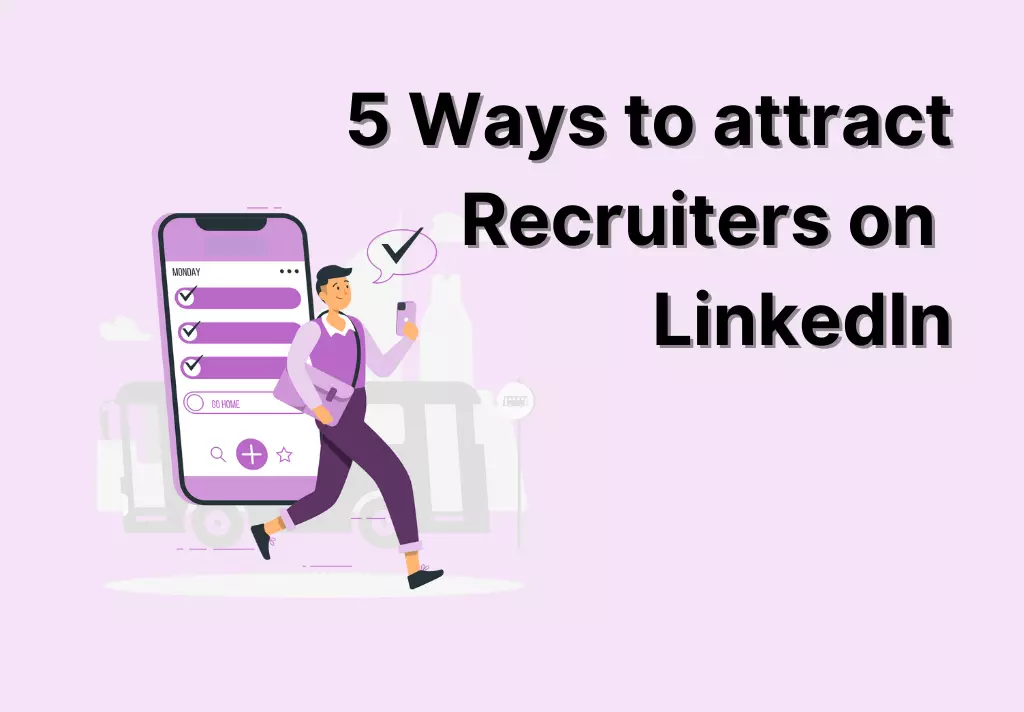 How to Attract Recruiters to Contact You on LinkedIn