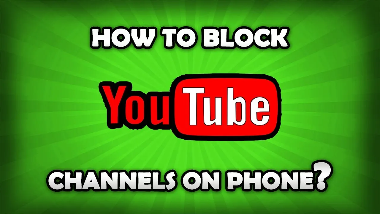 How to Block a YouTube Channel and Manage Unwanted Content