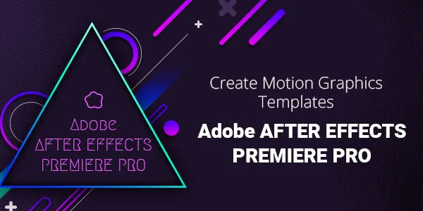 Create Motion Graphics Templates with Adobe AFTER EFFECTS and PREMIERE PRO