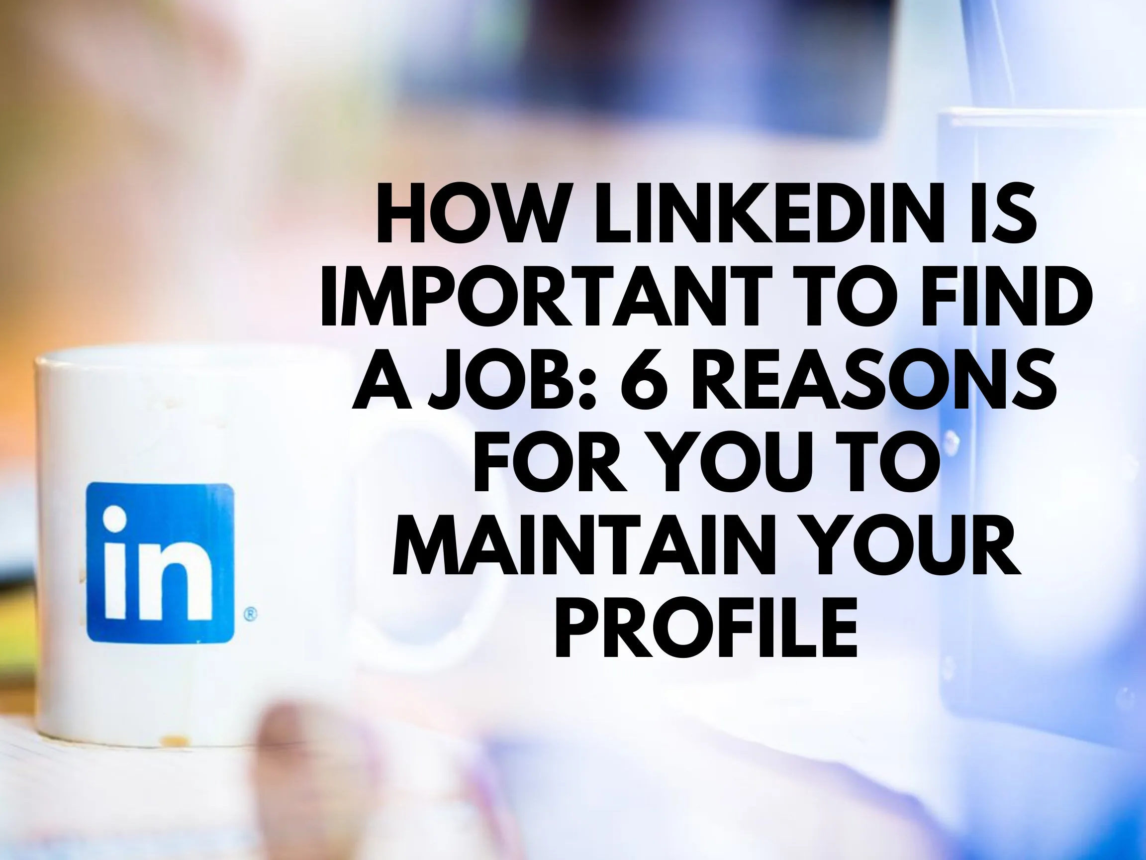 Importance of LinkedIn 6 reasons to maintain your profile  GenieResumes