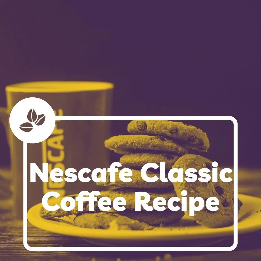 The Best Nescafe Classic Coffee Recipe How To Make Delicious And Rich 