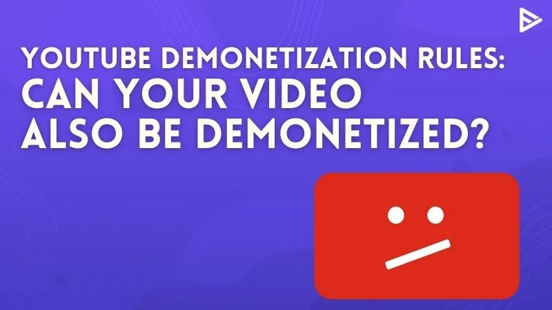 YouTube Demonetization Rules  Everything You Must Know