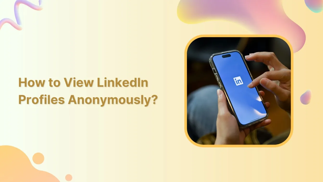 How to View LinkedIn Profiles Anonymously