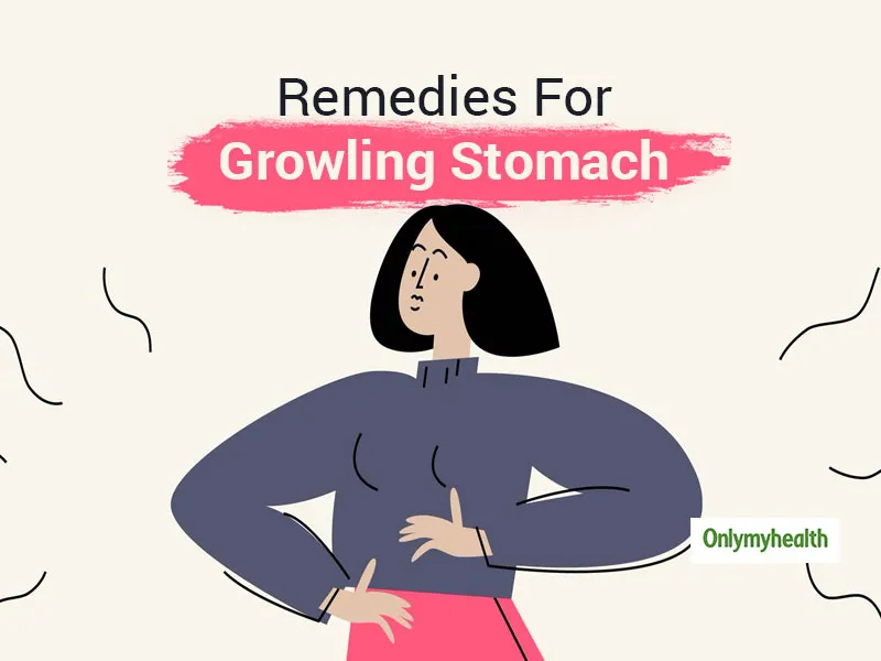 Have A Growling Stomach These 5 Home Remedies Can Help  OnlyMyHealth