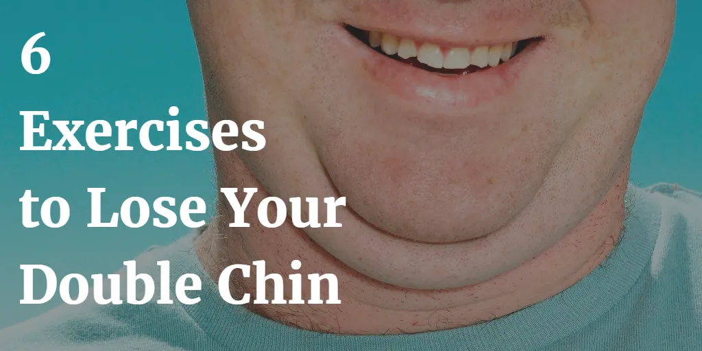 How to Lose Double Chin Fast with Effective Exercises and Tips