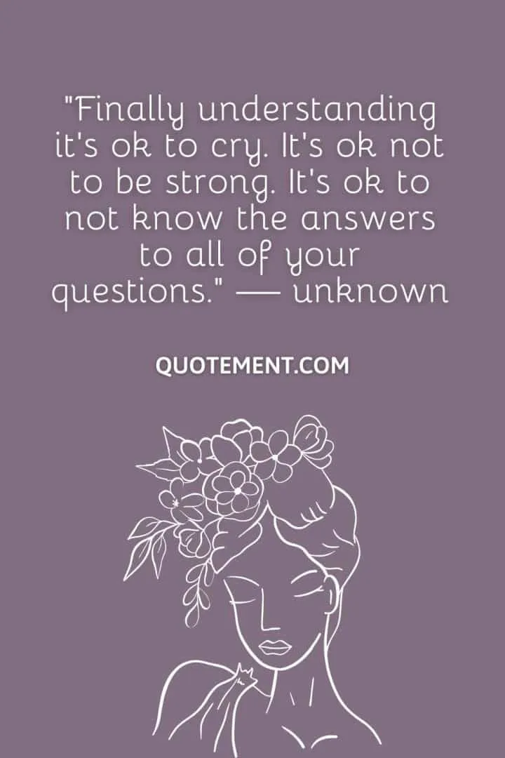 50 Genius Its Okay To Not Be Okay Quotes To Inspire You