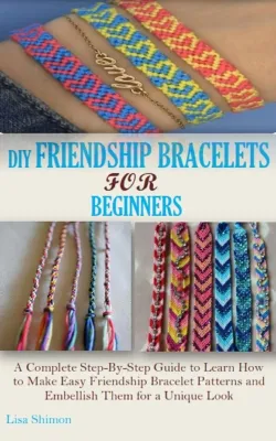How to Make Easy Friendship Bracelets Step by Step