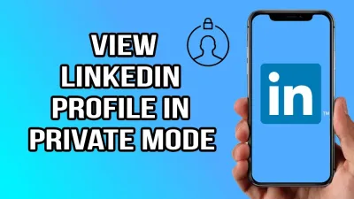 How to Use LinkedIn in Private Mode for Discreet Browsing