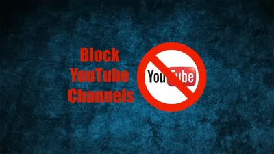 Can You Block a Channel on YouTube and Improve Your Viewing Experience