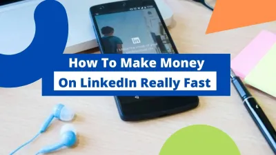How to Make Money on LinkedIn by Monetizing Your Profile