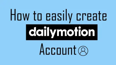 How to Create a Dailymotion Account Without Using Gmail