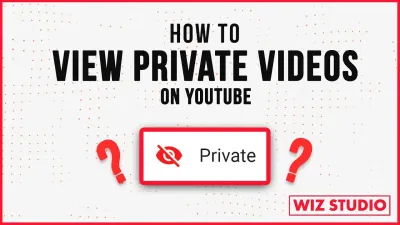 How to View a Private YouTube Video with Ease