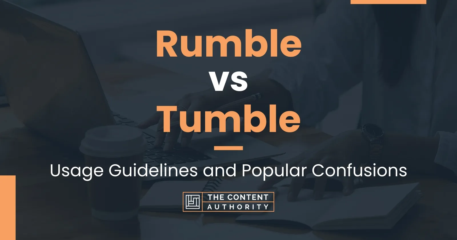 Rumble vs Tumble Usage Guidelines and Popular Confusions