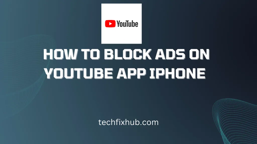 How To Block Ads on YouTube App iPhone  Techfixhub