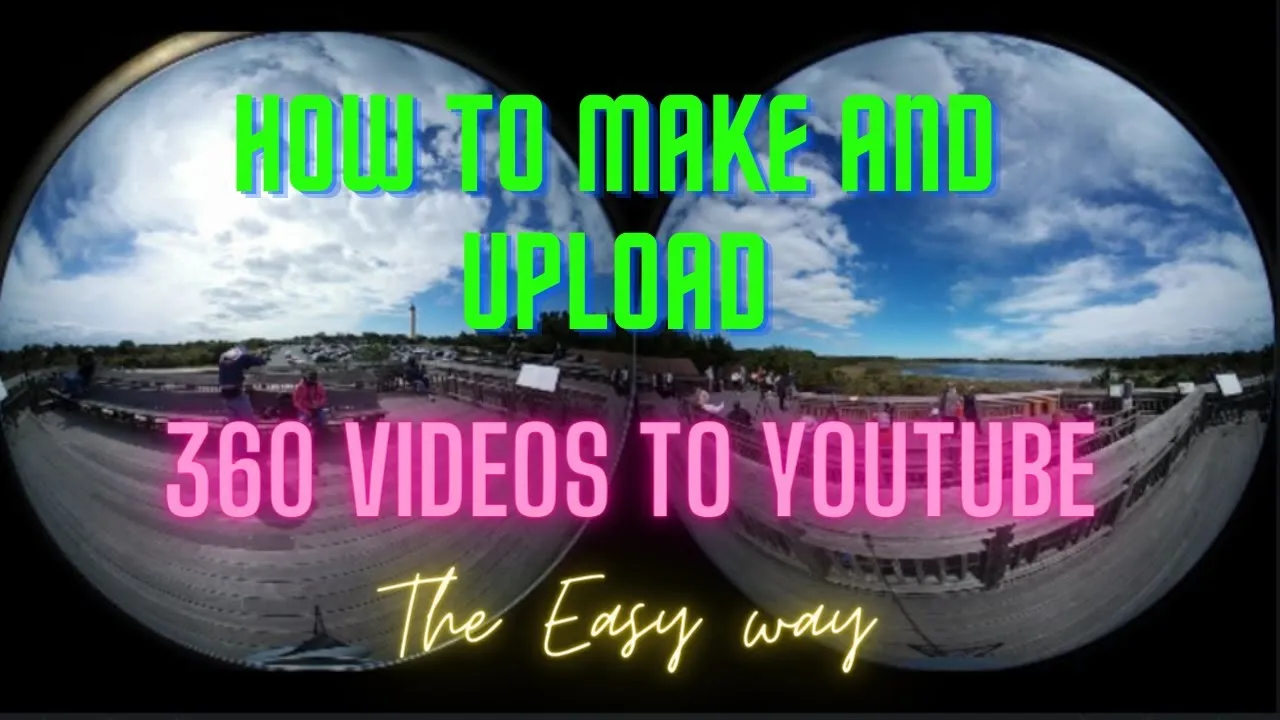 How to make and upload 360 videos to YouTube The Easy Way  YouTube