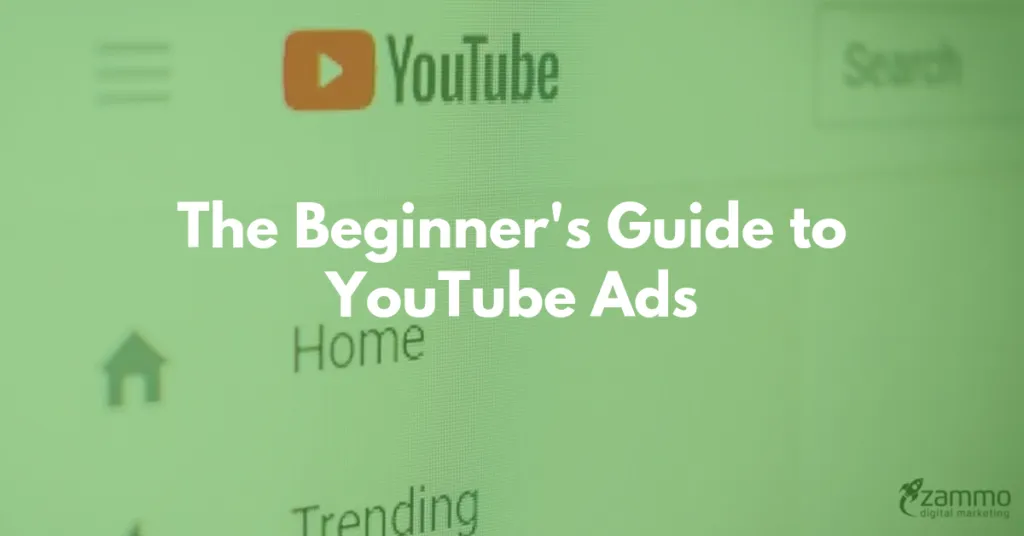 The Beginners Guide to YouTube Ads