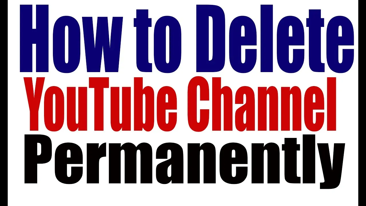 How to Delete Your YouTube Channel in 2024 and Permanently Remove Content
