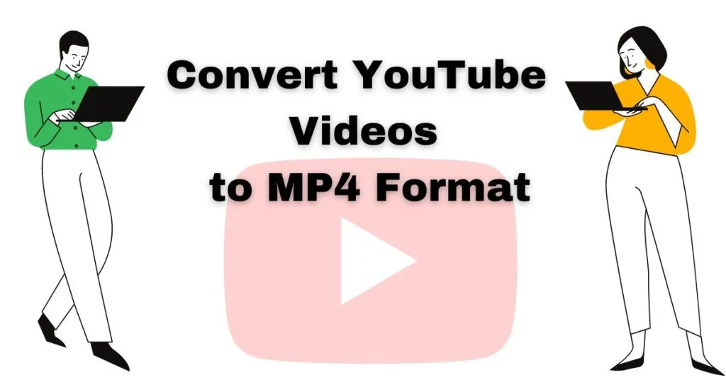 Convert YouTube Videos to MP4 Format Easily