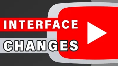 Understanding Recent Changes to the YouTube Interface