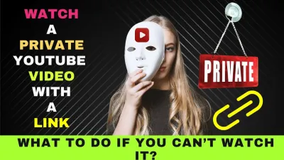How to Watch Private Videos on YouTube Step-by-Step Instructions
