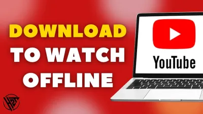 How to Download YouTube Videos for Offline Viewing