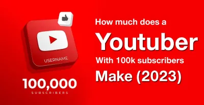 How Much Money Does a YouTuber with 100K Subs Make