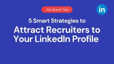 Effective Strategies to Catch Recruiters' Attention on LinkedIn