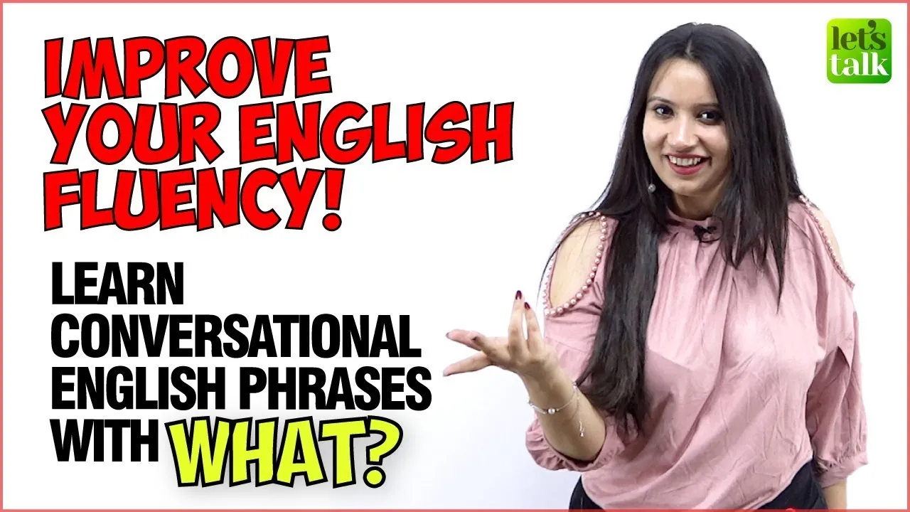 Improve Your English Fluency  English Conversation Phrases With WHAT 