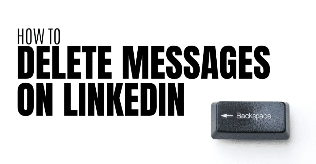 Can LinkedIn Messages Be Deleted