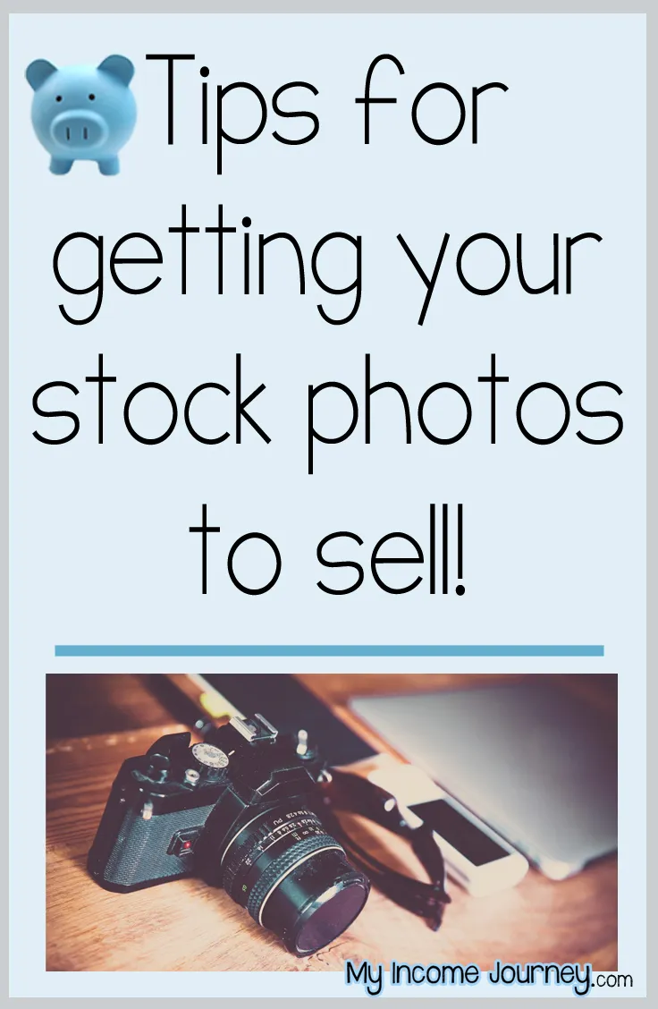 Tips for getting your stock photos to sell  My Income Journey