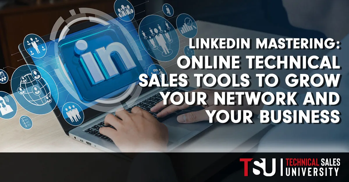 4 Top LinkedIn Networking Strategies for Mastering Technical Sales