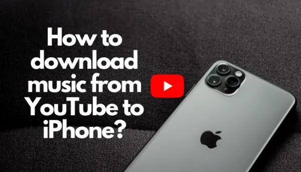 How to Download Music from YouTube to Your iPhone