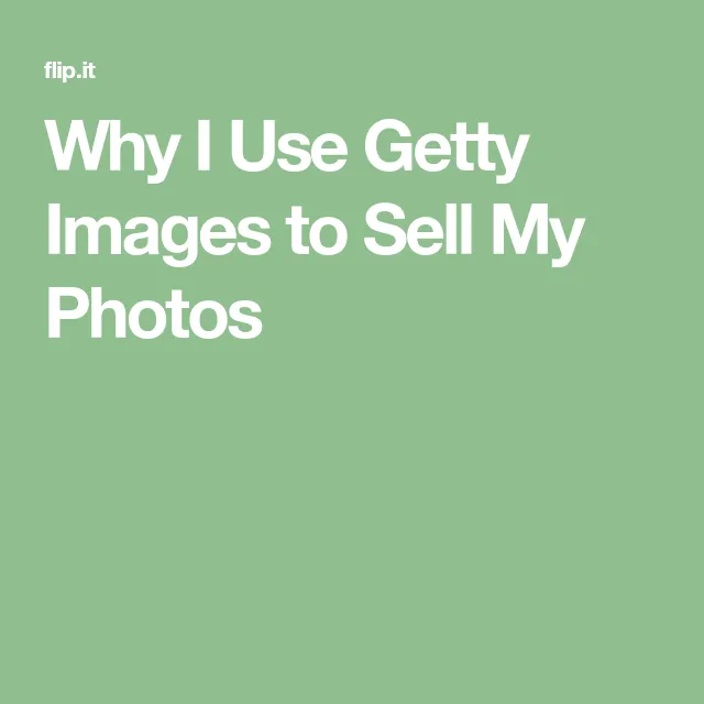 Why I Use Getty Images to Sell My Photos  Sell my photos Things to 