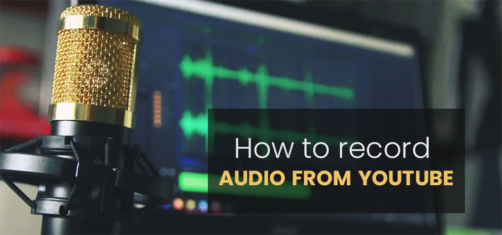 How to Record Audio from YouTube Videos Easily