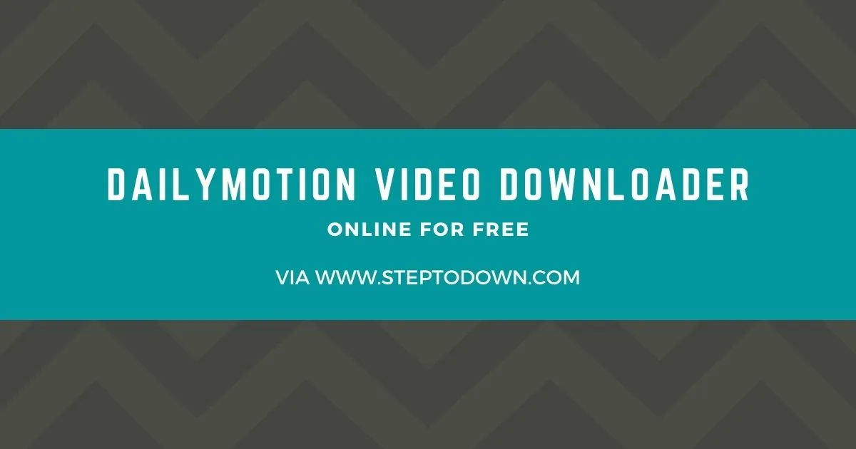 DailyMotion Video Downloader  Save in MP4  MP3  Steptodown