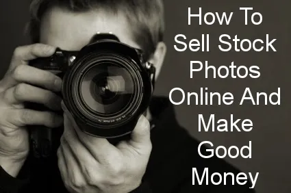 How To Sell Stock Photos Online And Make Good Money  Ultimate 