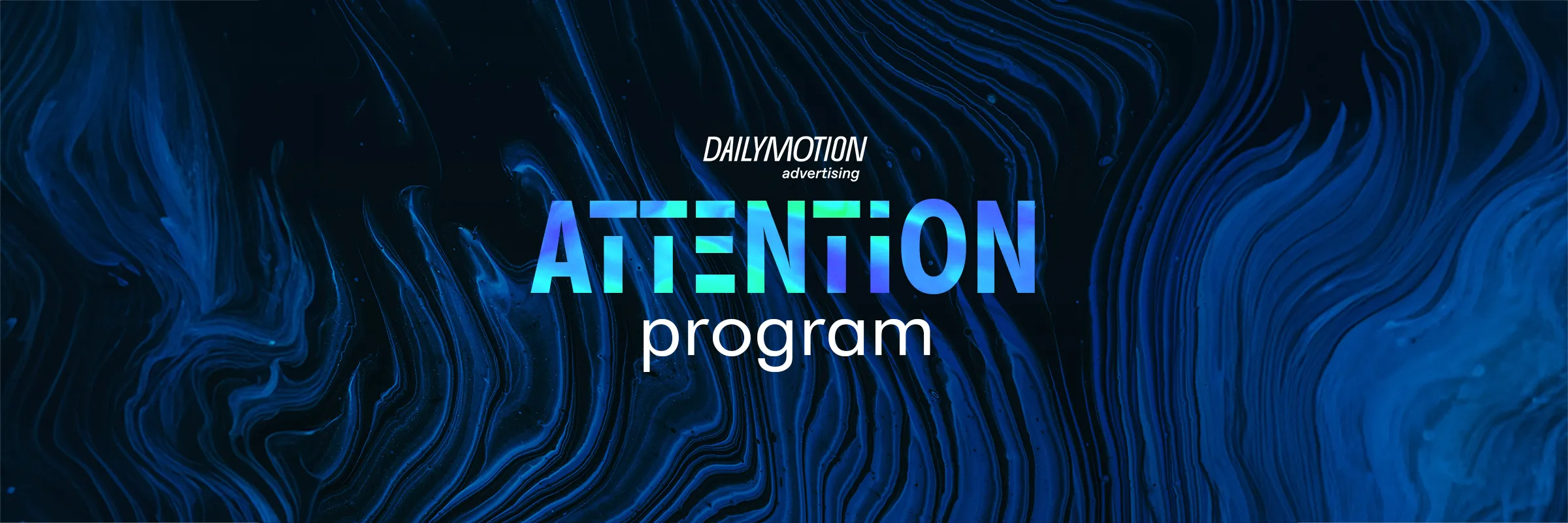 Dailymotion Advertising is launching its new Attention Program offer 